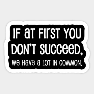 If At First You Don't Succeed Sticker